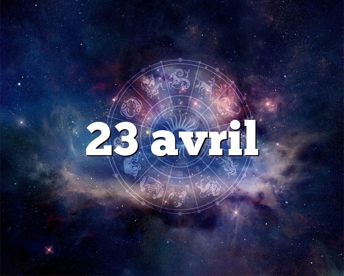 23 avril horoscope - signe astro du zodiaque, personnalité et caractère