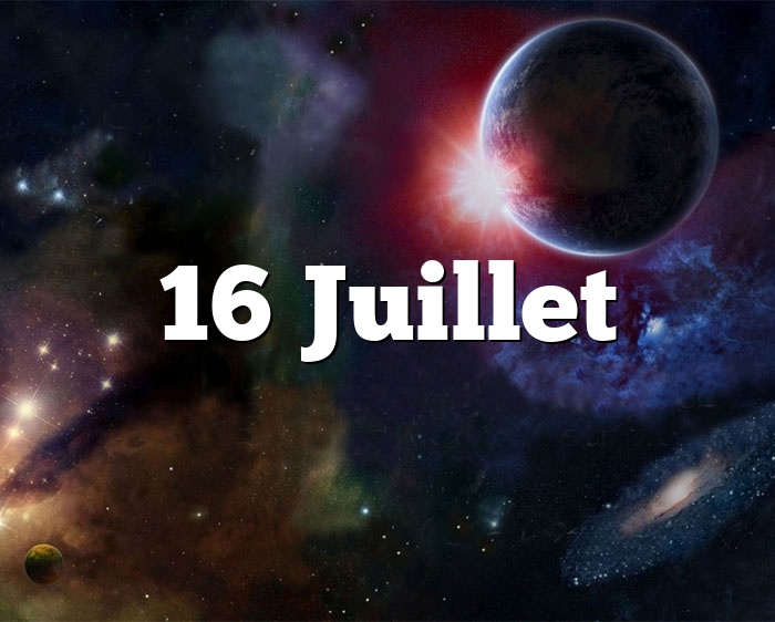 16 Juillet - Juillet - Horoscope