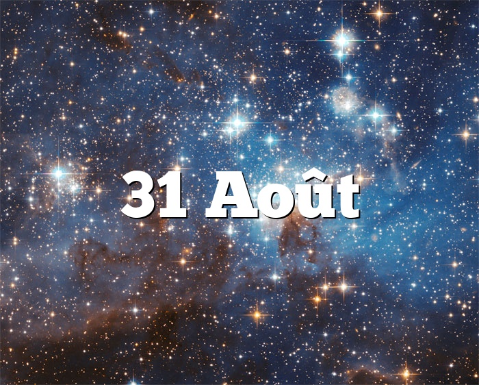 31 Août horoscope - signe astro du zodiaque, personnalité et caractère