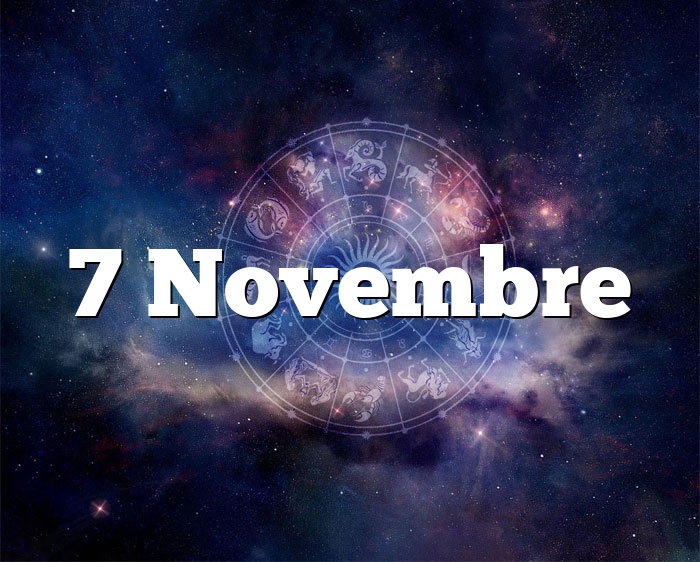 7 Novembre horoscope - signe astro du zodiaque, personnalité et caractère