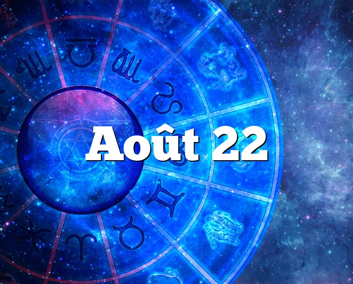 Août 22 horoscope - signe astro du zodiaque, personnalité et caractère