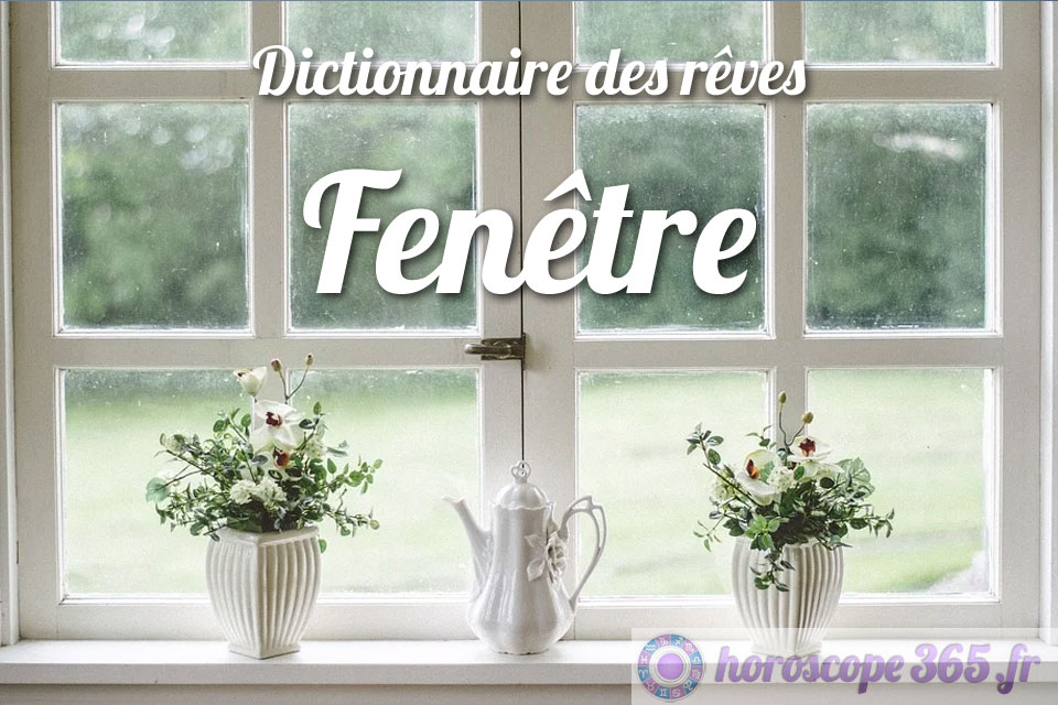 Dictionnaire des rêves : Fenêtre