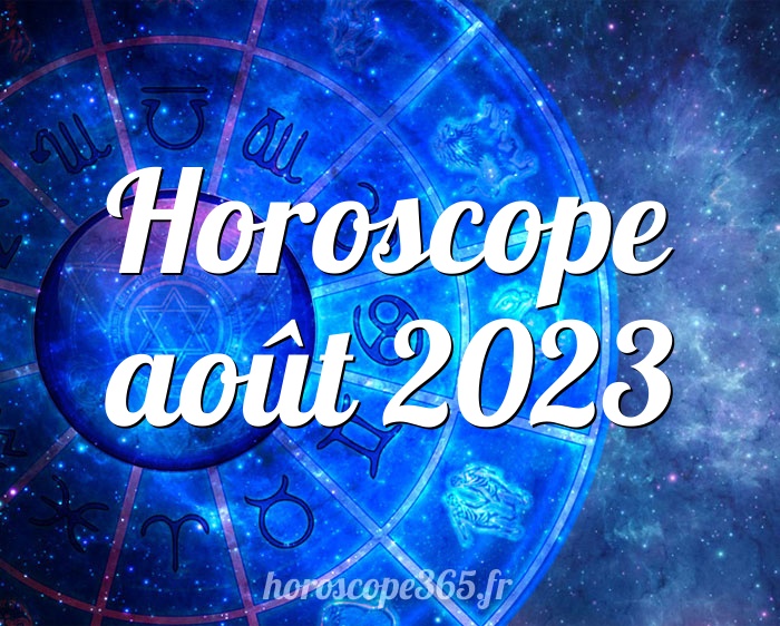 Horoscope août 2023