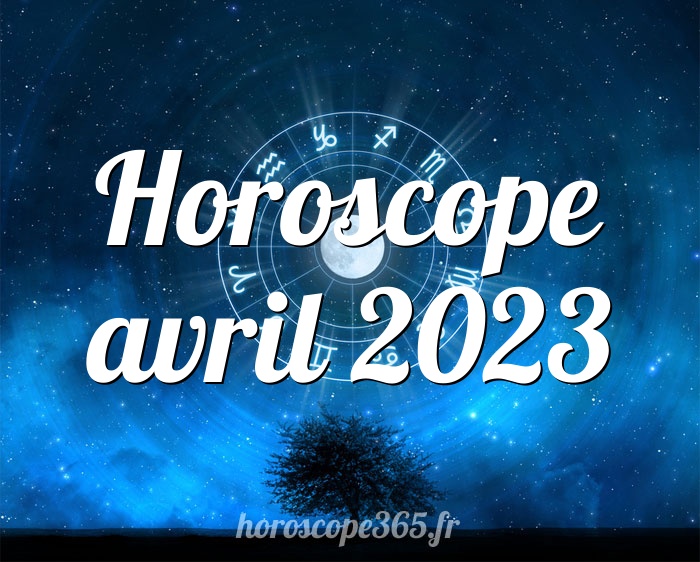 Horoscope avril 2023
