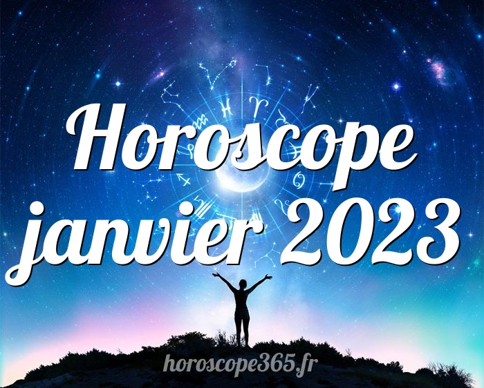 Horoscope janvier 2023