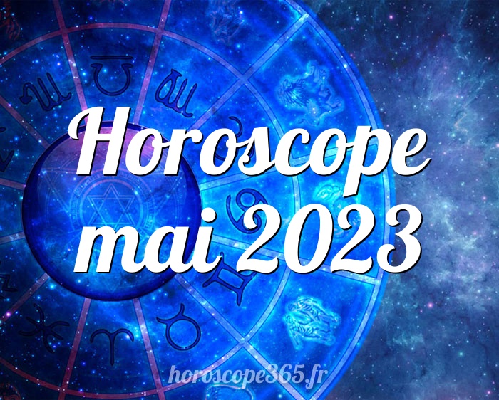 Horoscope mai 2023
