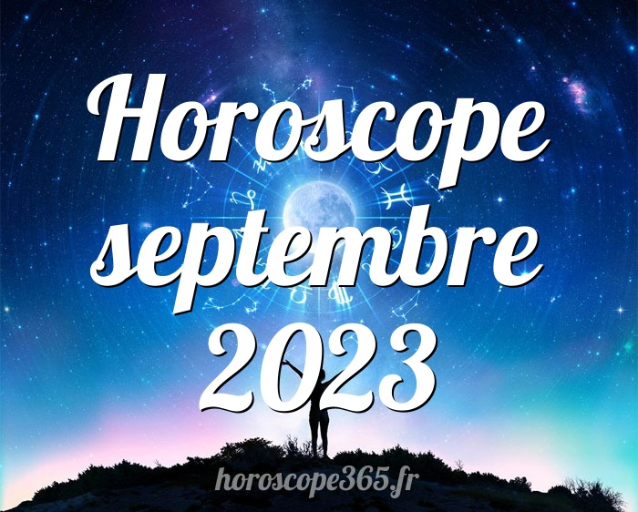 Horoscope septembre 2023
