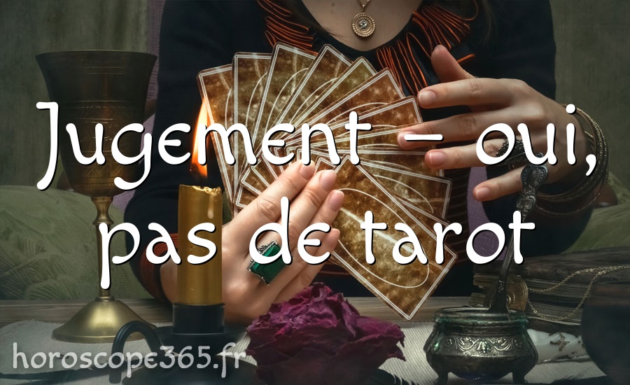 Jugement – oui, pas de tarot
