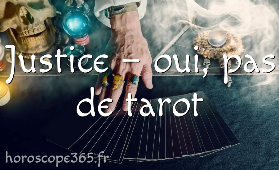 Justice – oui, pas de tarot