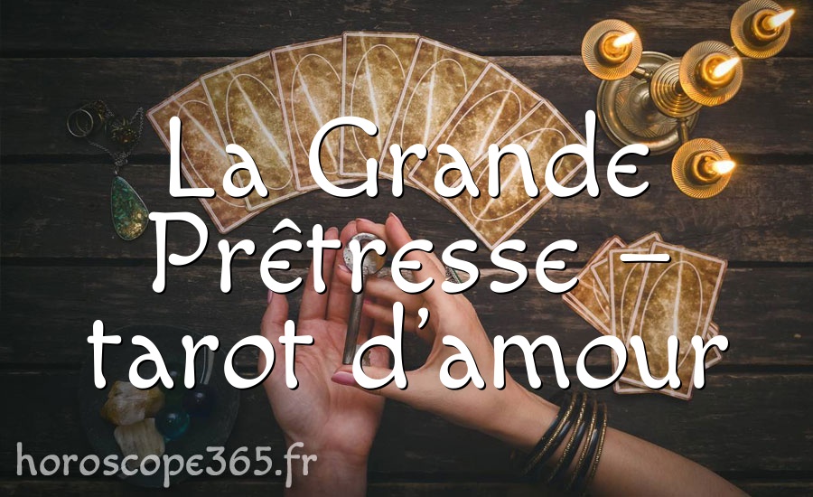 La Grande Prêtresse – tarot d’amour