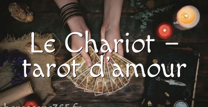 Le Chariot – tarot d&rsquo;amour