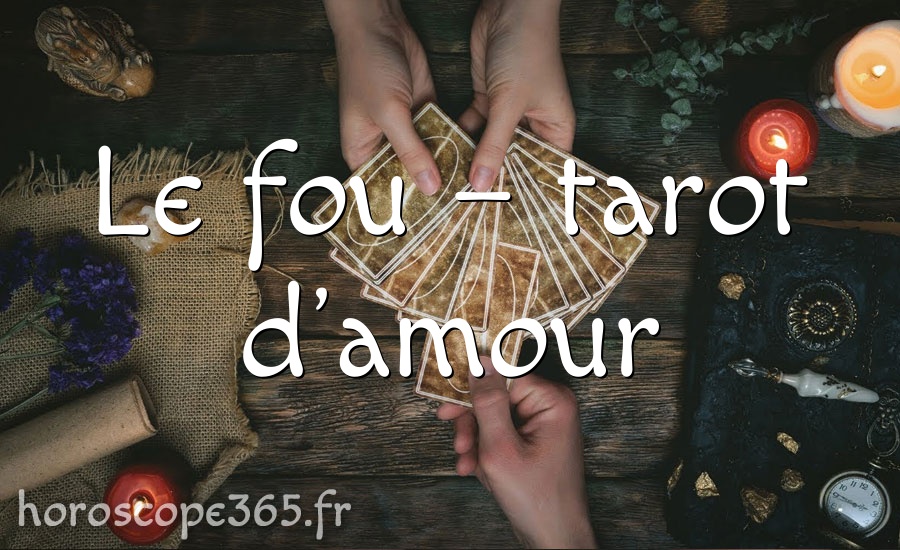 Le fou – tarot d’amour