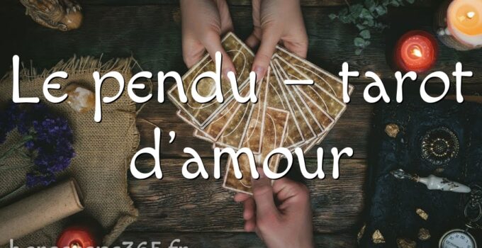 Le pendu – tarot d&rsquo;amour