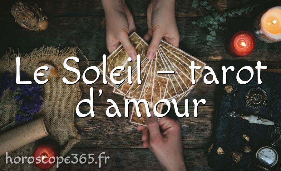 Le Soleil – tarot d’amour