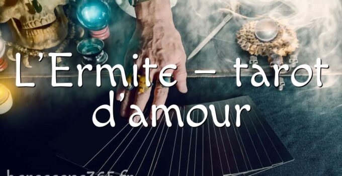 L&rsquo;Ermite – tarot d&rsquo;amour