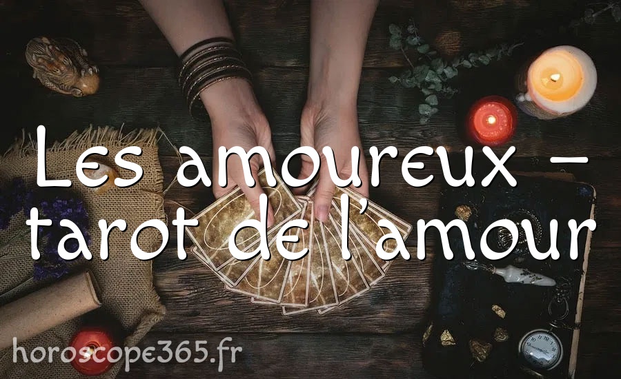 Les amoureux – tarot de l’amour