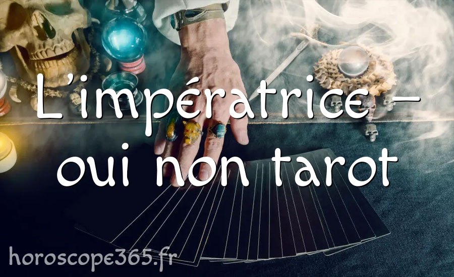 L’impératrice – oui non tarot