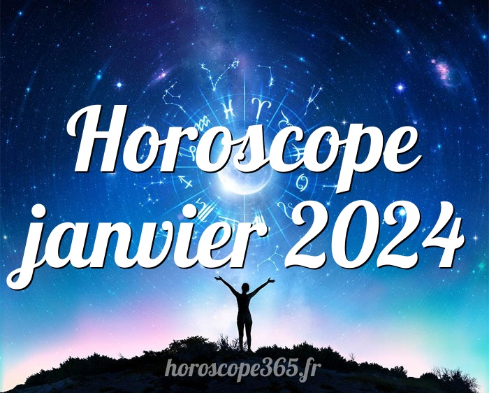 Horoscope janvier 2024