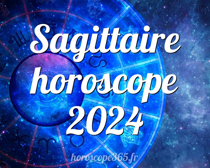 Sagittaire horoscope 2024