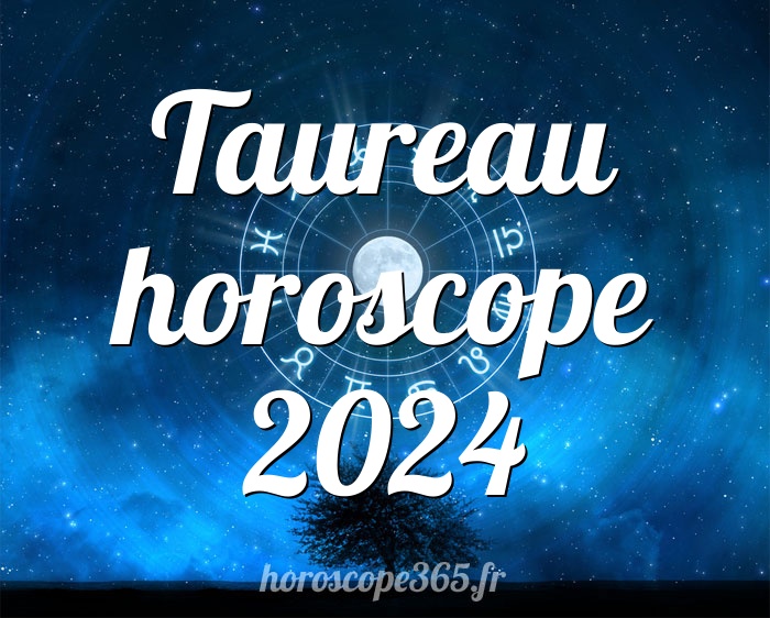 Taureau horoscope 2024